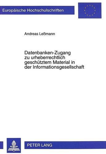 Cover image for Datenbanken-Zugang Zu Urheberrechtlich Geschuetztem Material in Der Informationsgesellschaft