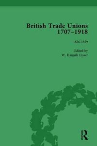 Cover image for British Trade Unions 1707-1918: 1826-1839