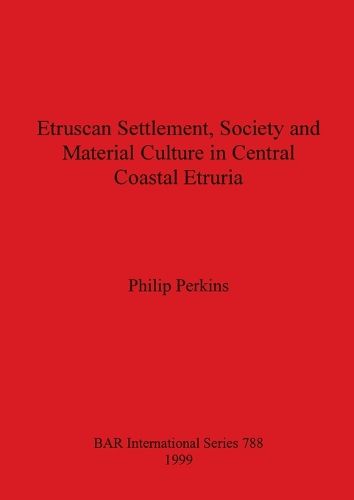 Cover image for Etruscan Settlement, Society and Material Culture in Central Coastal Etruria