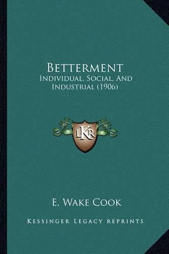 Cover image for Betterment: Individual, Social, and Industrial (1906)