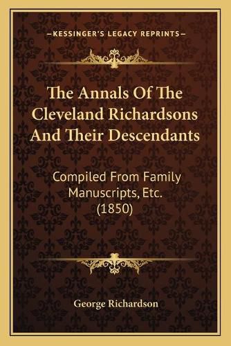 The Annals of the Cleveland Richardsons and Their Descendants: Compiled from Family Manuscripts, Etc. (1850)