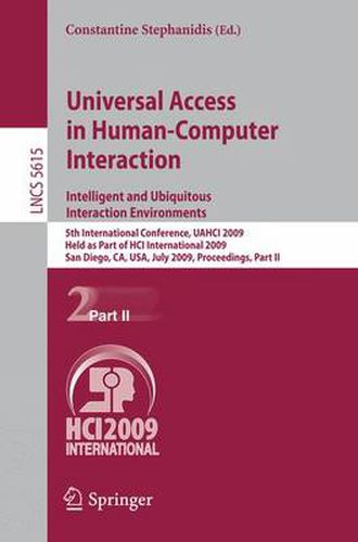 Cover image for Universal Access in Human-Computer Interaction. Intelligent and Ubiquitous Interaction Environments: 5th International Conference, UAHCI 2009, Held as Part of HCI International 2009, San Diego, CA, USA, July 19-24, 2009. Proceedings, Part II