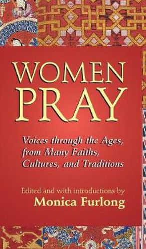 Cover image for Women Pray: Voices through the Ages, from Many Faiths, Cultures, and Traditions