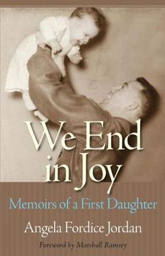 Cover image for We End in Joy: Memoirs of a First Daughter