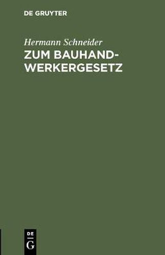 Zum Bauhandwerkergesetz: Vorschlage Z. Abanderung D. Regierungs-Entwurfs V. 15. Dez. 1897