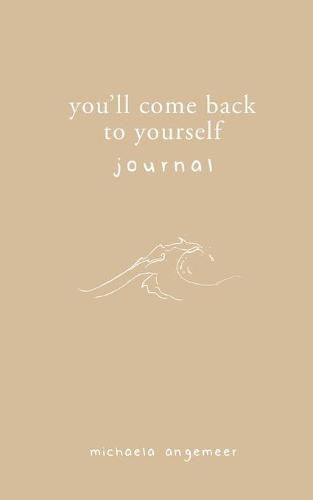 Cover image for You'll Come Back to Yourself Journal