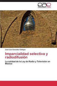 Cover image for Imparcialidad selectiva y radiodifusion