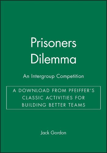 Cover image for Prisoners Dilemma: an Intergroup Competition - A D Ownload from Pfeiffer's Classic Activities for Bui Lding Better Teams