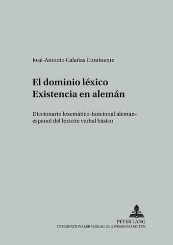 Cover image for El Dominio Lexico  Existencia  En Aleman: Diccionario Lexematico-Funcional Aleman-Espanol del Lexicon Verbal Basico