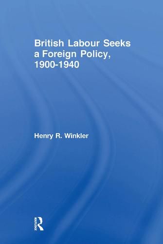 British Labour Seeks a Foreign Policy, 1900-1940