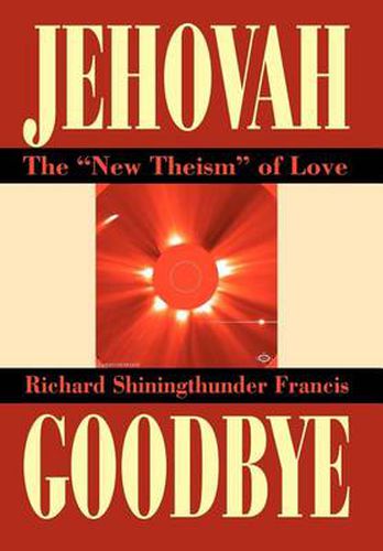 Jehovah Goodbye:the  New Theism  of Love