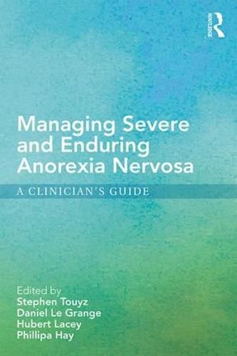 Cover image for Managing Severe and Enduring Anorexia Nervosa: A Clinician's Guide