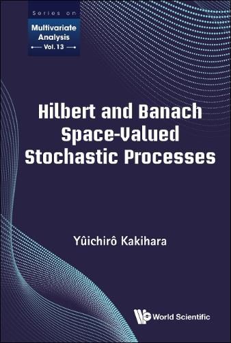 Cover image for Hilbert And Banach Space-valued Stochastic Processes