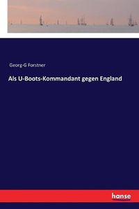 Cover image for Als U-Boots-Kommandant gegen England