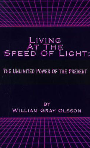 Cover image for Living at the Speed of Light: The Unlimited Power of the Present