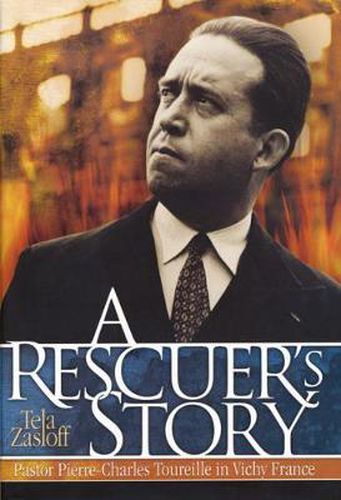 Cover image for A Rescuer's Story: Pastor Pierre-Charles Toureille in Vichy France