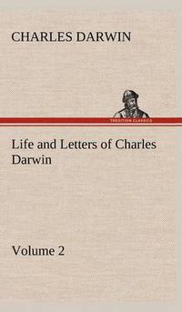 Cover image for Life and Letters of Charles Darwin - Volume 2