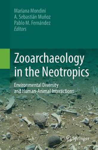 Cover image for Zooarchaeology in the Neotropics: Environmental diversity and human-animal interactions