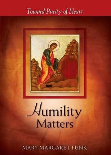 Cover image for Humility Matters: Toward Purity of Heart