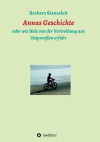 Cover image for Annas Geschichte: oder wie Nele von der Vertreibung aus Ostpreussen erfuhr