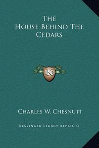 Cover image for The House Behind the Cedars