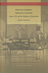 Cover image for Serving Empire, Serving Nation: James Tod and the Rajputs of Rajasthan