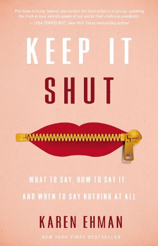 Cover image for Keep It Shut: What to Say, How to Say It, and When to Say Nothing at All