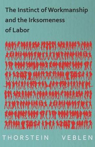 Cover image for The Instinct of Workmanship and the Irksomeness of Labor