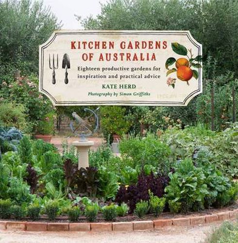Kitchen Gardens of Australia: Eighteen Productive Gardens for Inspiration and Practical Advice