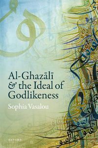 Cover image for Al-Ghazal&#299 and the Ideal of Godlikeness