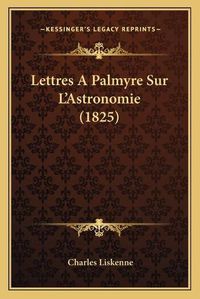 Cover image for Lettres a Palmyre Sur L'Astronomie (1825)