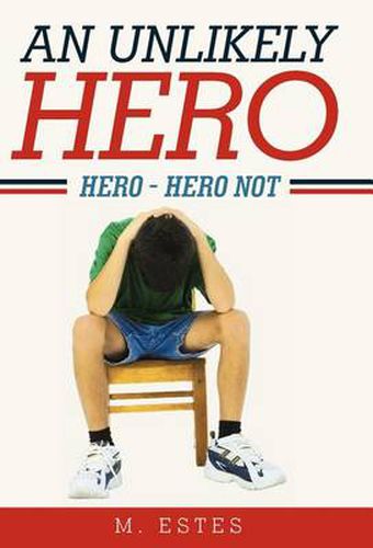 Cover image for An Unlikely Hero: Hero - Hero Not