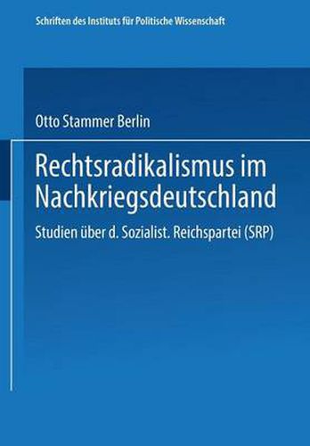 Rechtsradikalismus Im Nachkriegsdeutschland: Studien UEber Die  Sozialistische Reichspartei  (Srp)