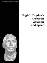 Cover image for Hugh L. Dryden's Career in Aviation and Space. Monograph in Aerospace History, No. 5, 1996