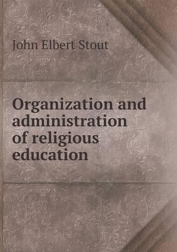 Cover image for Organization and administration of religious education