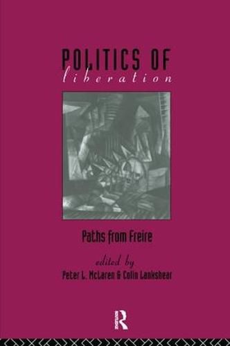 Cover image for The Politics of Liberation: Paths from Freire