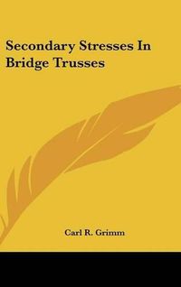 Cover image for Secondary Stresses in Bridge Trusses