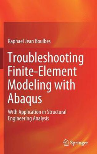 Cover image for Troubleshooting Finite-Element Modeling with Abaqus: With Application in Structural Engineering Analysis