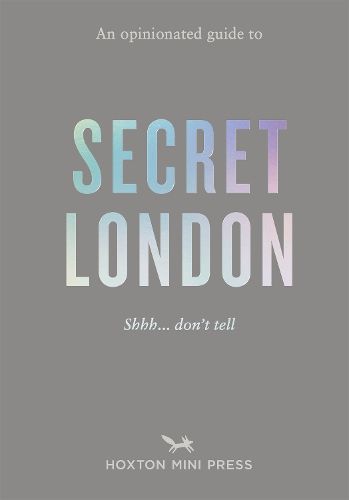 Cover image for An Opinionated Guide to Secret London