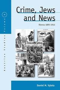 Cover image for Crime, Jews and News: Vienna 1890-1914