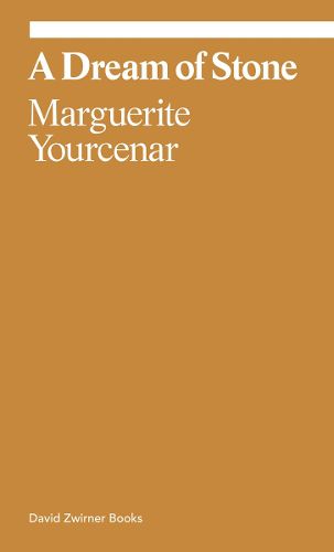 Cover image for Marguerite Yourcenar: A Dream of Stone