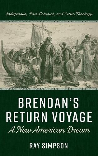 Brendan's Return Voyage: A New American Dream: Indigenous, Post-Colonial, and Celtic Theology