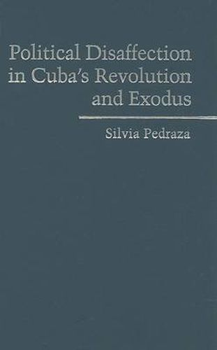 Cover image for Political Disaffection in Cuba's Revolution and Exodus