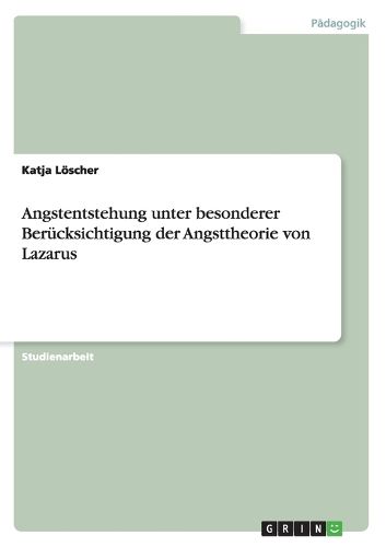 Cover image for Angstentstehung unter besonderer Berucksichtigung der Angsttheorie von Lazarus