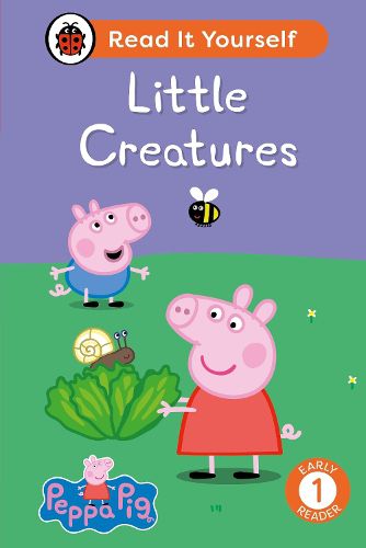 Cover image for Peppa Pig Little Creatures: Read It Yourself - Level 1 Early Reader