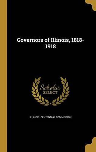 Governors of Illinois, 1818-1918