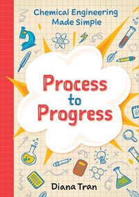 Cover image for Chemical Engineering Made Simple: Process to Progress