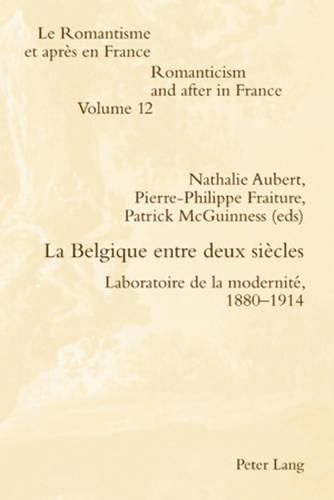 Cover image for La Belgique Entre Deux Siecles: Laboratoire de la Modernite, 1880-1914