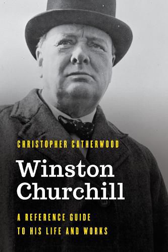 Cover image for Winston Churchill: A Reference Guide to His Life and Works