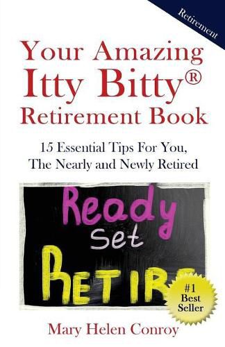 Cover image for Your Amazing Itty Bitty Retirement Book: 15 Essential Tips for You, the Nearly and Newly Retired